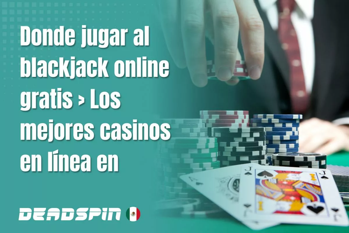 Blackjack gratis en México: juega sin registro ni depósito