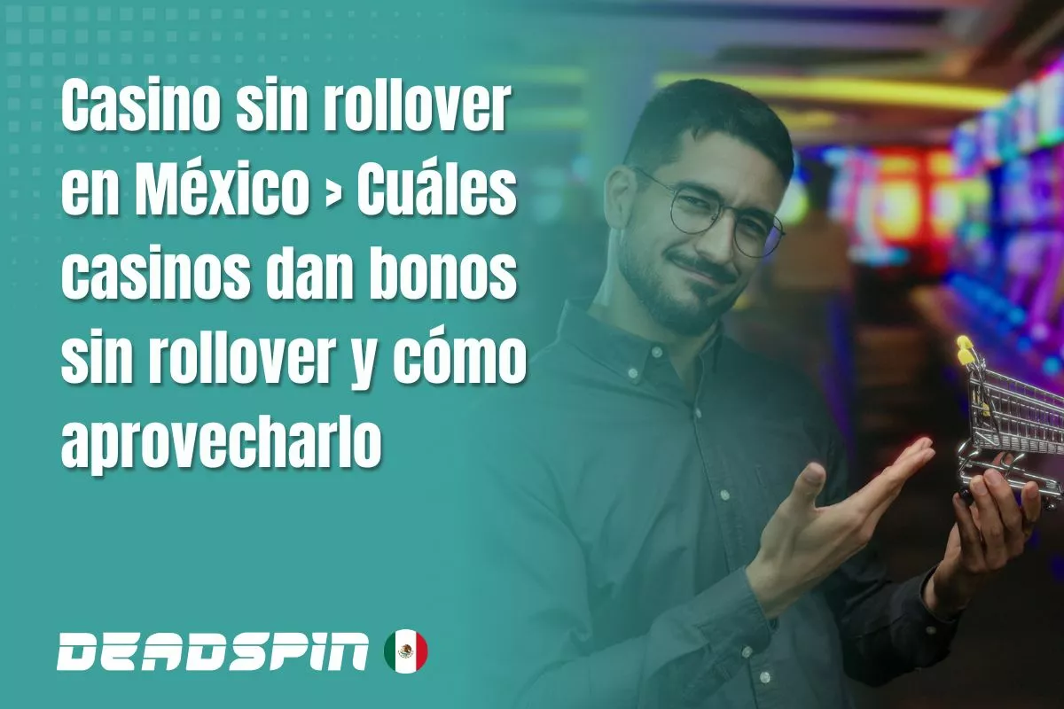 Bonos sin rollover en México: casinos y condiciones