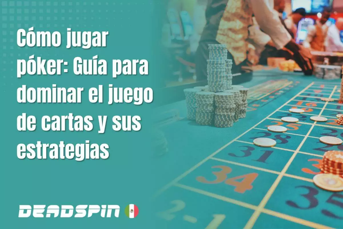Cómo jugar póker: Guía para dominar el juego de cartas y sus estrategias
