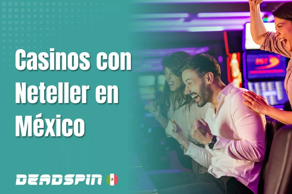 Casinos online con Neteller en México: opciones y condiciones