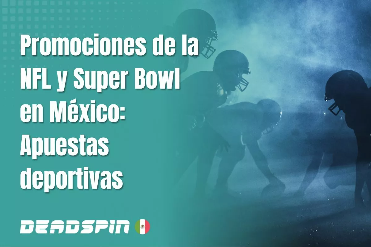 Promociones de la NFL y Super Bowl en México: Apuestas deportivas