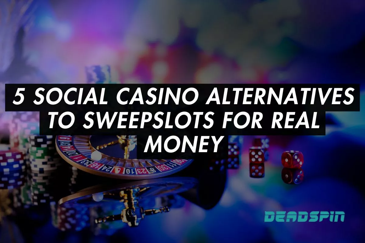5 Social Casino Alternatives to Sweepslots That Offer Real Money Prizes