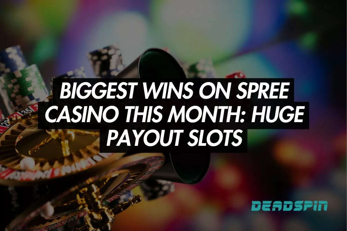 The Biggest Wins on Spree Casino This Month and The Slots That Paid Out Huge