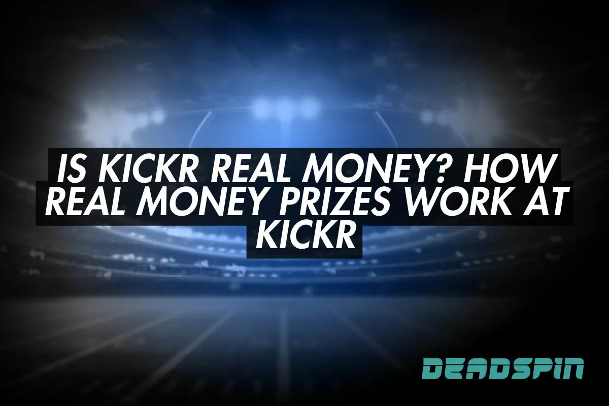 Is Kickr Real Money? How Real Money Prizes Work at Kickr