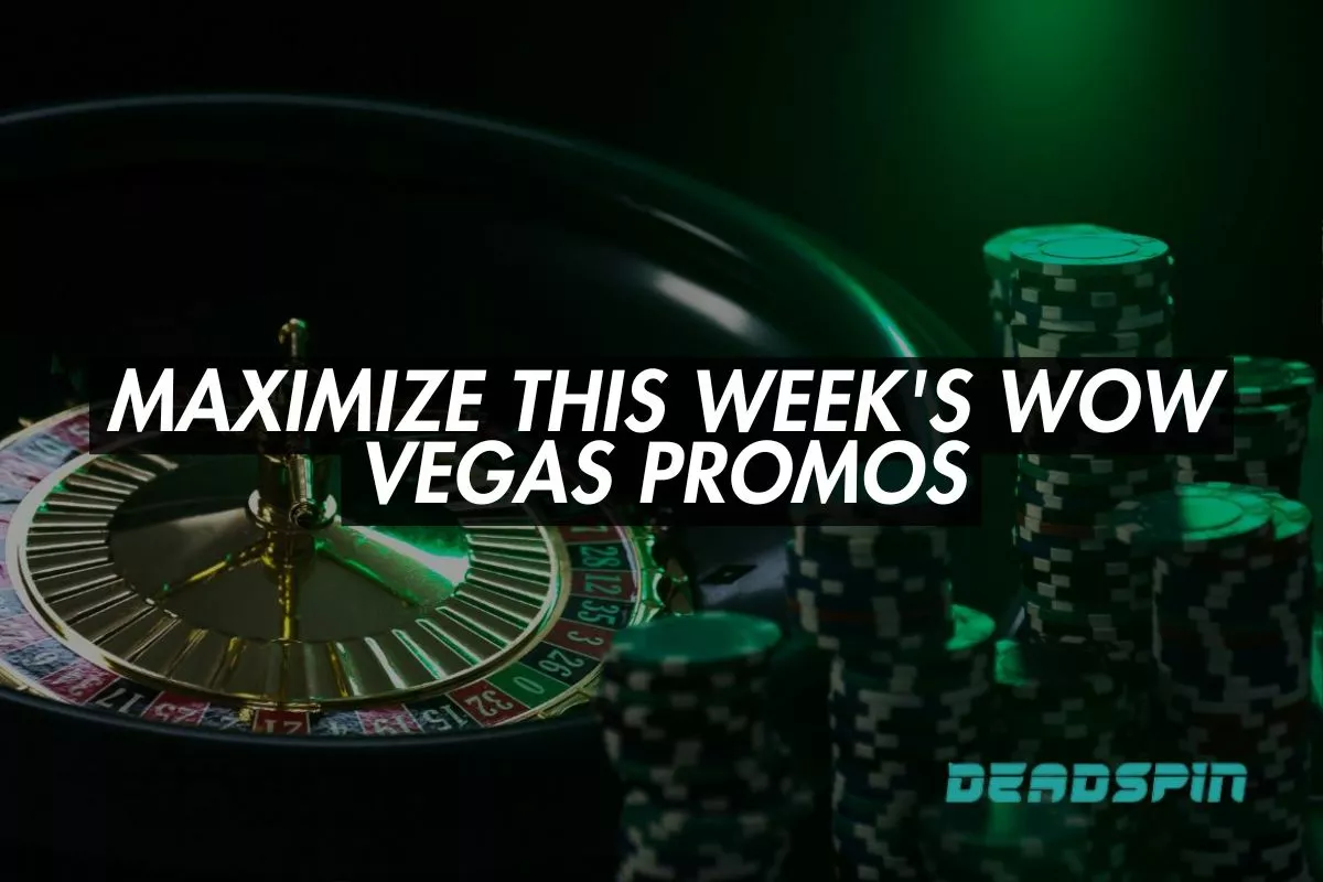 How to Maximize Every Wow Vegas Promo Running This Week