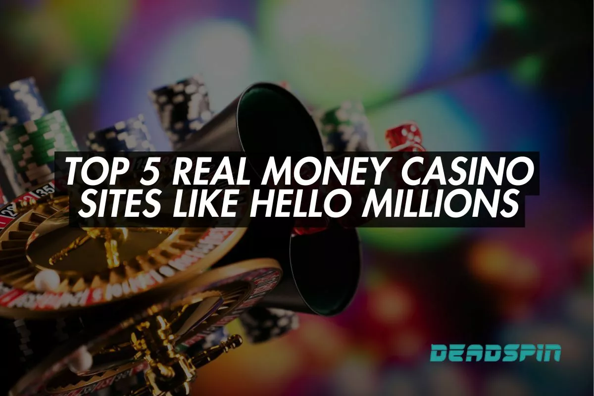 Discover The Best 5 Sites Like Hello Millions Casino to Play for Real Money Prizes