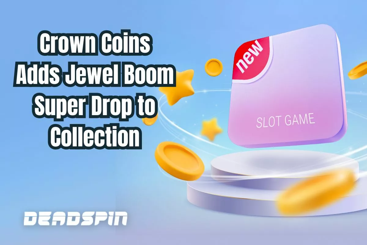 Crown Coins Adds Jewel Boom Super Drop to their Game Collection