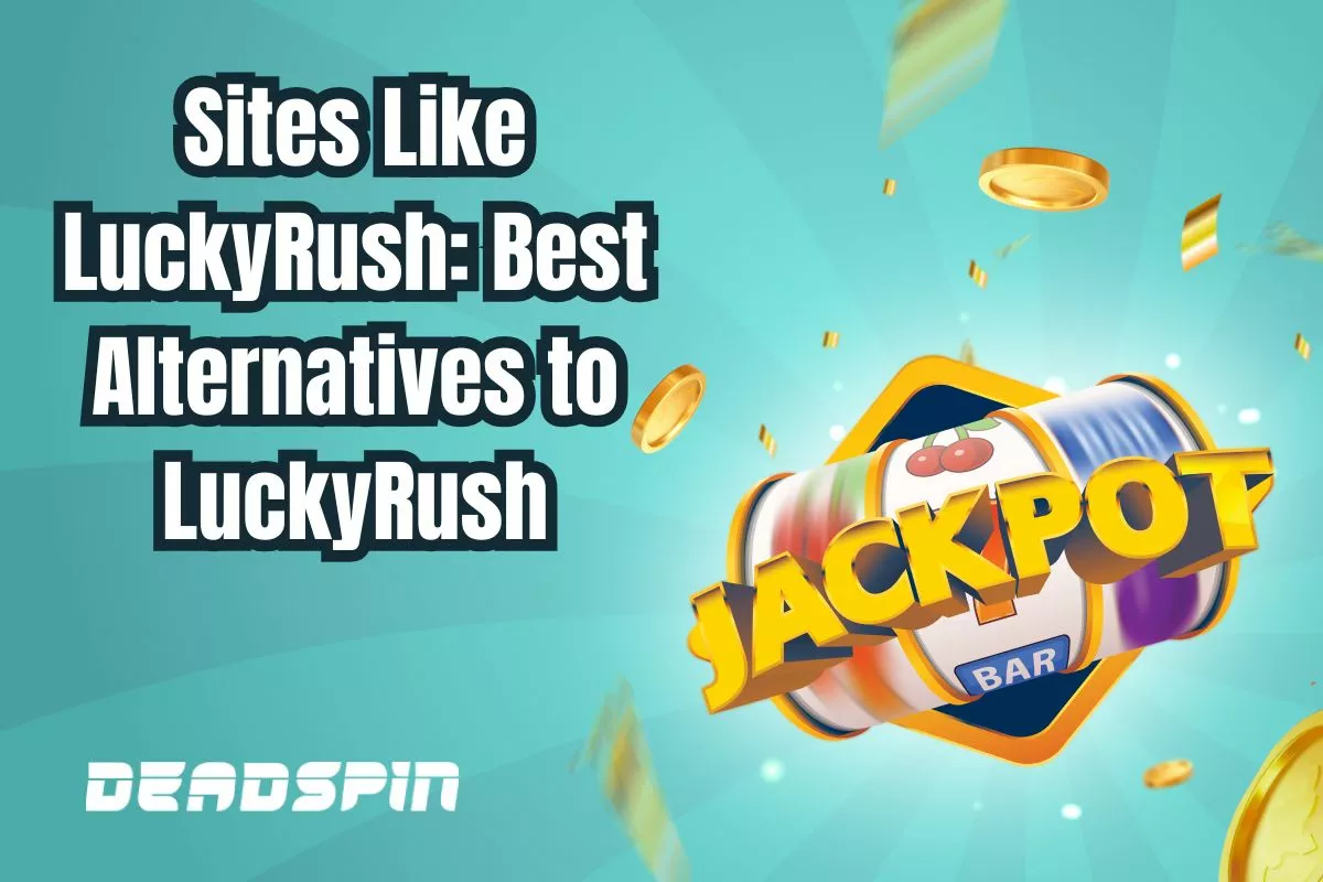 Sites Like LuckyRush: Best Alternatives to LuckyRush For August