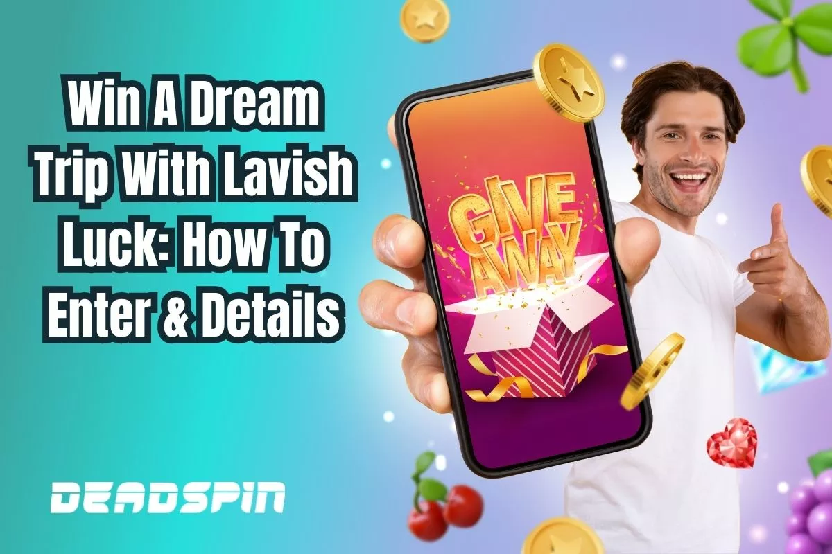 Win A Dream Trip With Lavish Luck: Prize, How To Enter & All Details Revealed