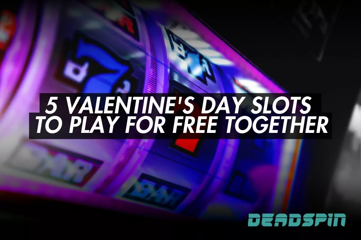 Explore 5 Valentine’s Day Slots to Play for Free With Your Partner