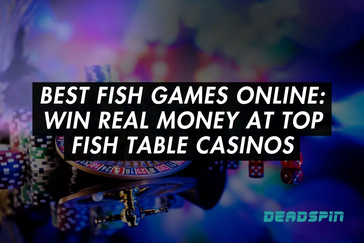 Best-Fish-Games-Online-yyyy-Win-Real-Money-at-Top-Fish-Table-Casinos.jpg.webp