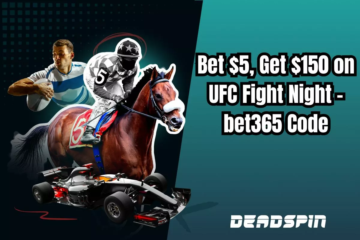 Bet $5 Get $150 on UFC Fight Night Kape v Almabayev Using This bet365 Bonus Code