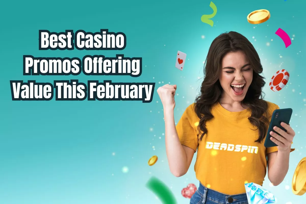 Which Casino Promos Are Delivering the Best Value this February?