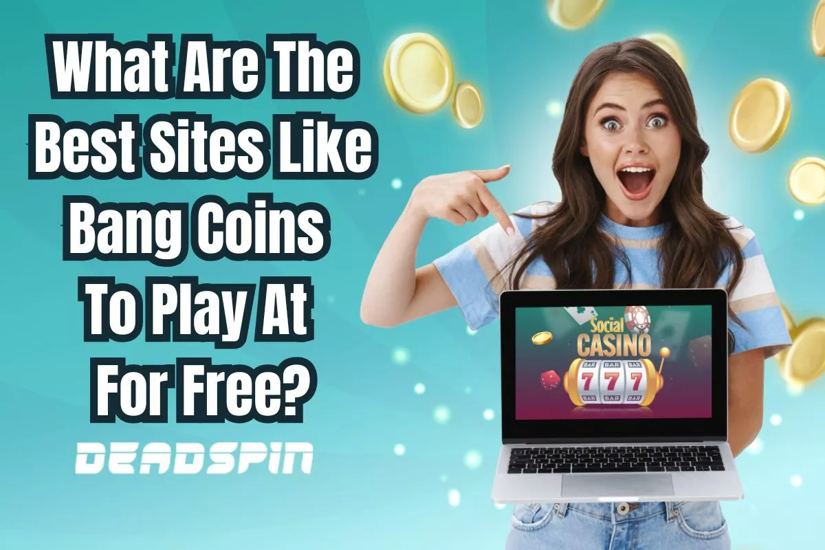 What Are The Best Sites Like Bang Coins To Play At For Free?