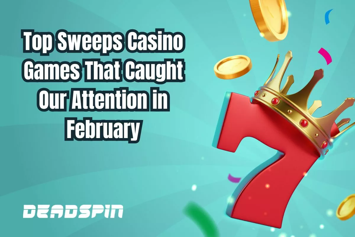 Top Sweeps Casino Games that Caught Our Attention in February