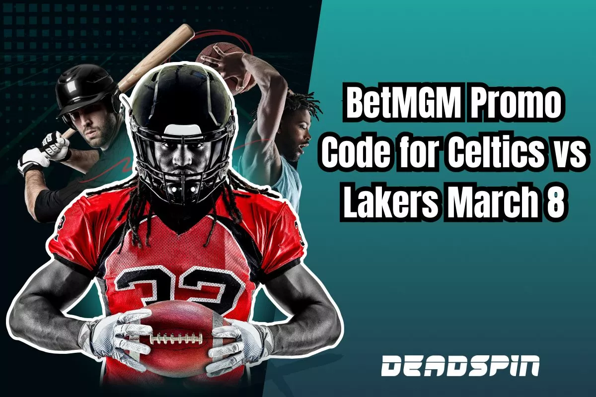 BetMGM Promo Code for NBA Slate on Saturday 8 March Including Celtics v Lakers