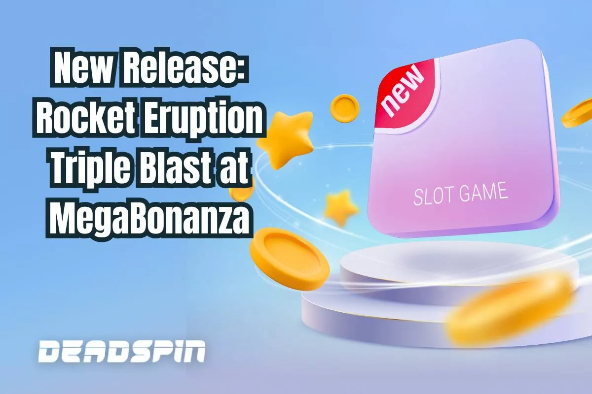 New Release Alert: Rocket Eruption Triple Blast Hits MegaBonanza