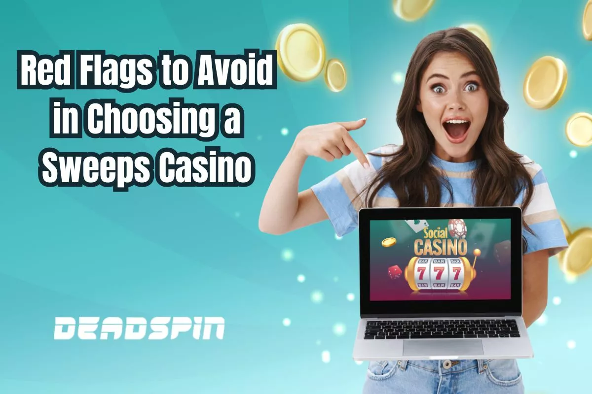 Red Flags to Avoid When Choosing a Sweeps Casino
