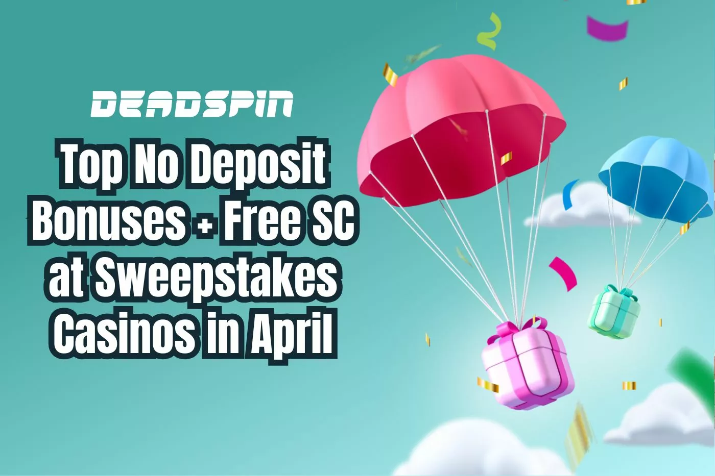 Top No Deposit Bonuses + Free SC at Sweepstakes Casinos This April