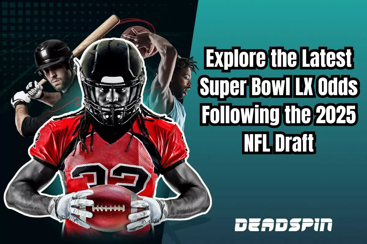 Explore the Latest Super Bowl LX Odds Following the 2025 NFL Draft