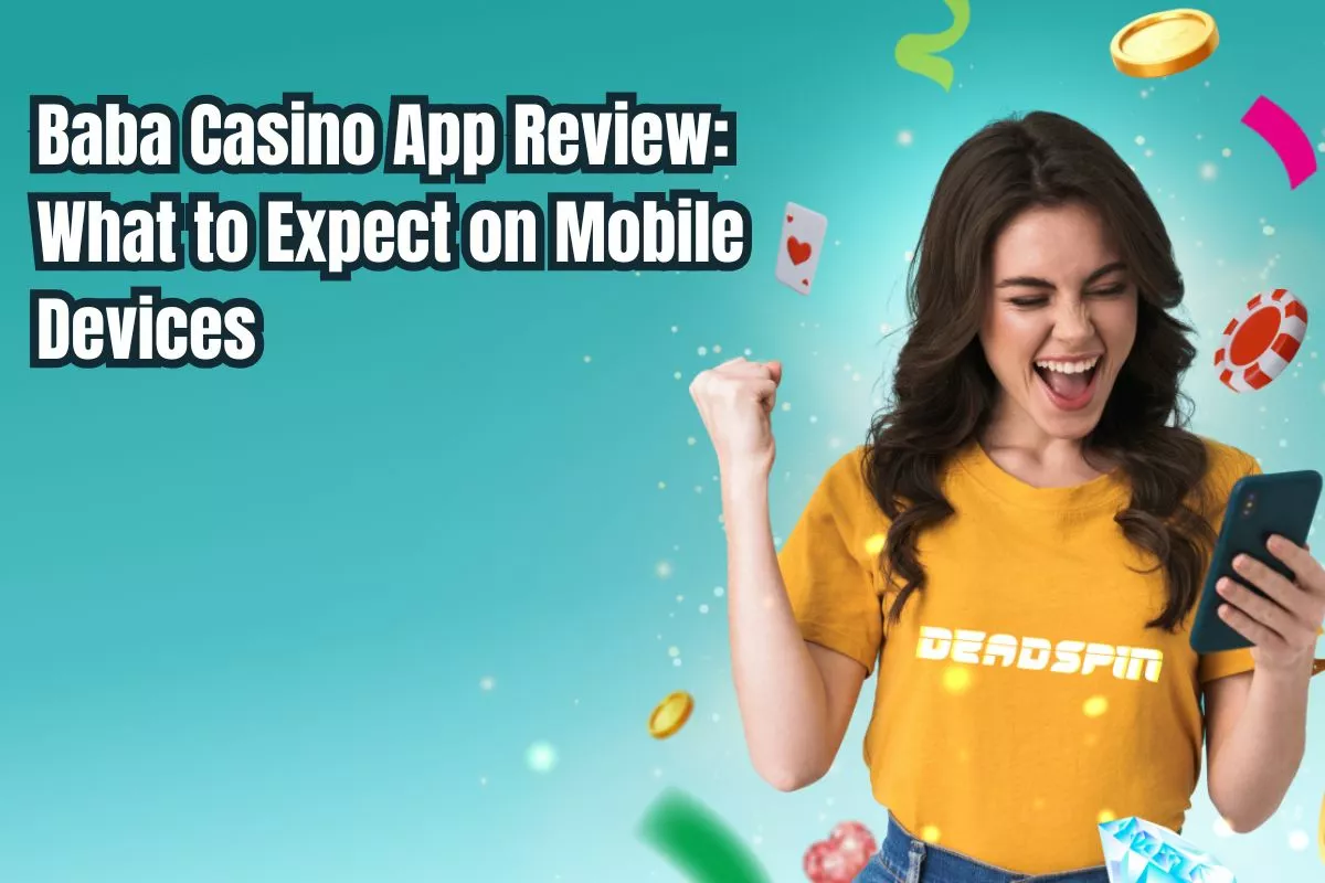 Baba Casino App Review: What to Expect on Mobile Devices