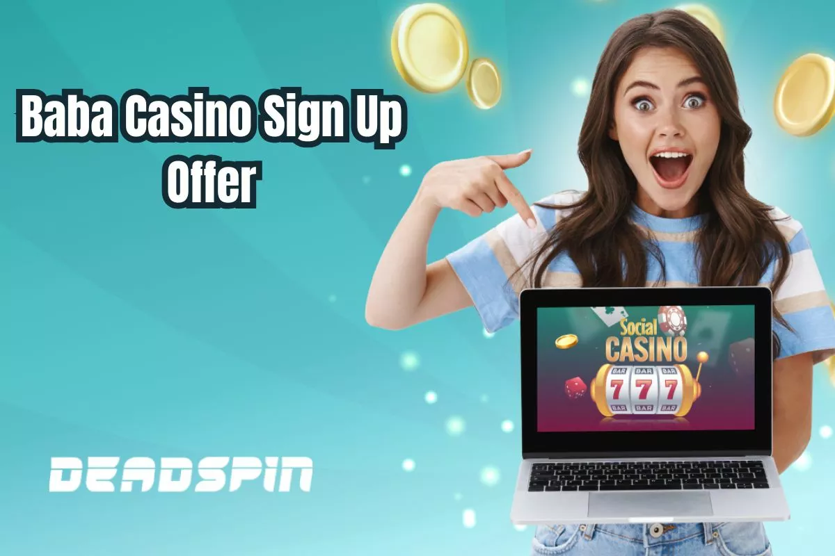 Baba Casino Sign Up Offer for June 2026: Latest Welcome Bonus