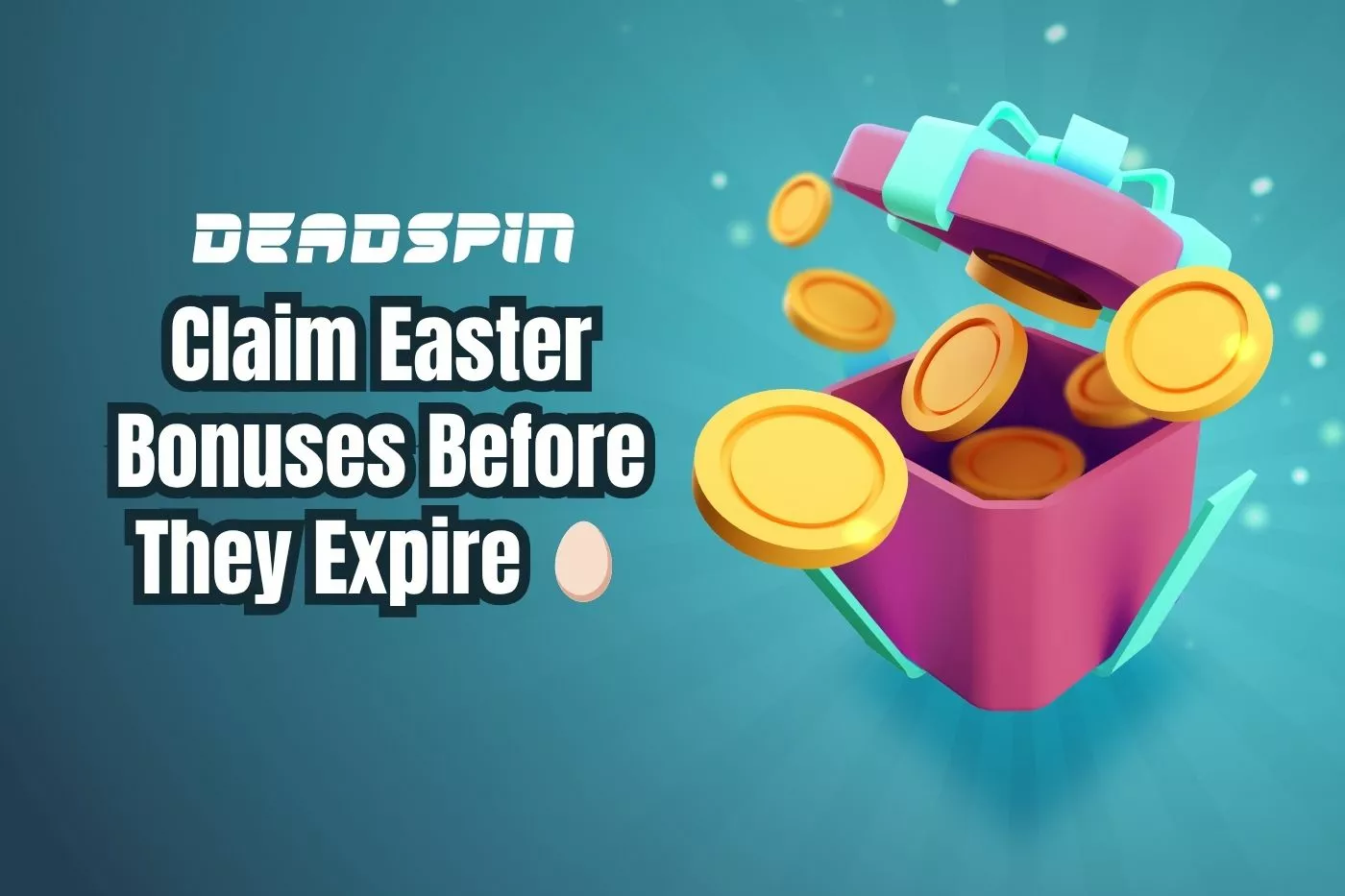 Claim Easter Bonuses Before They Expire 🥚