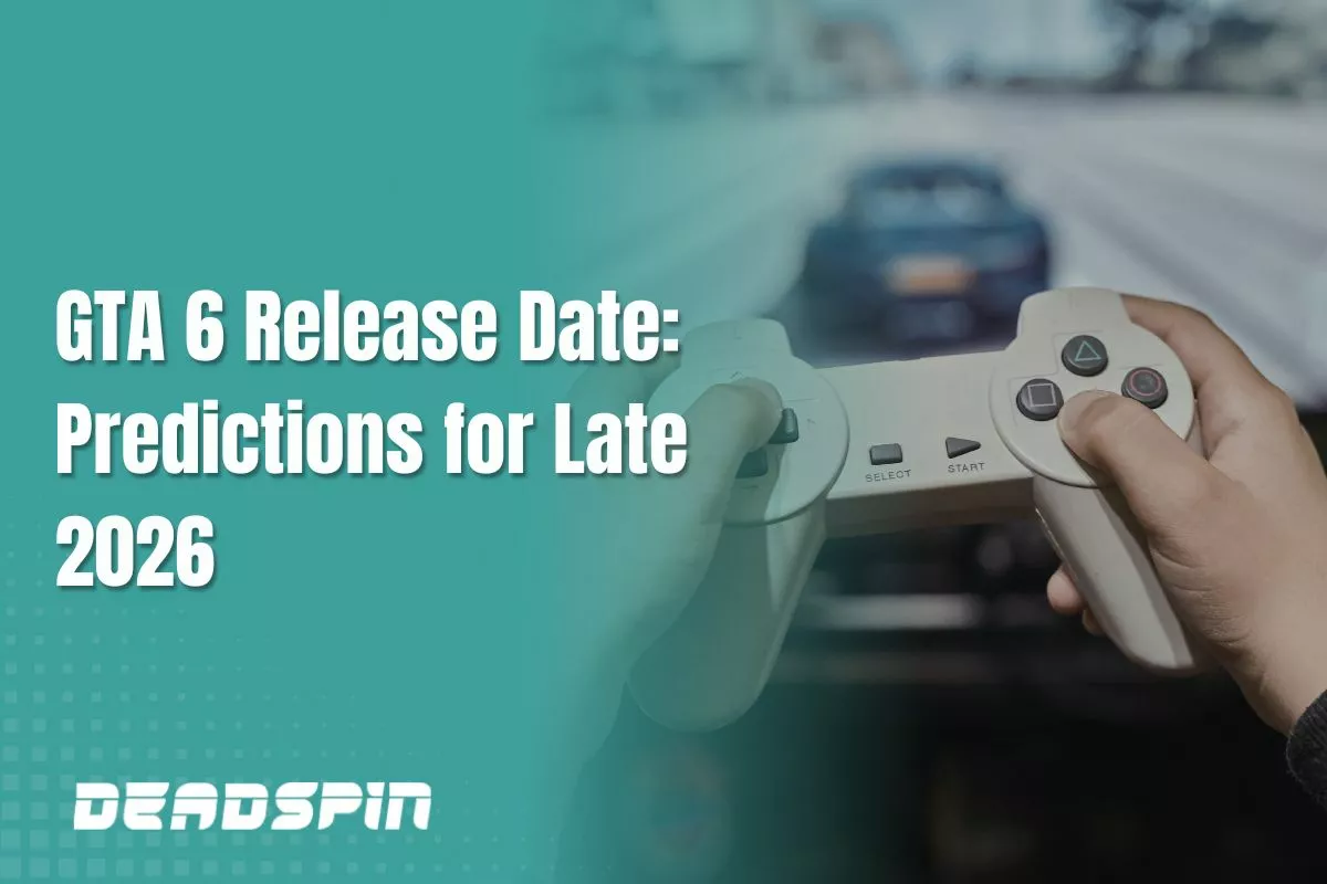 GTA 6 Release Date: Current Predictions Suggest Late 2026 Launch