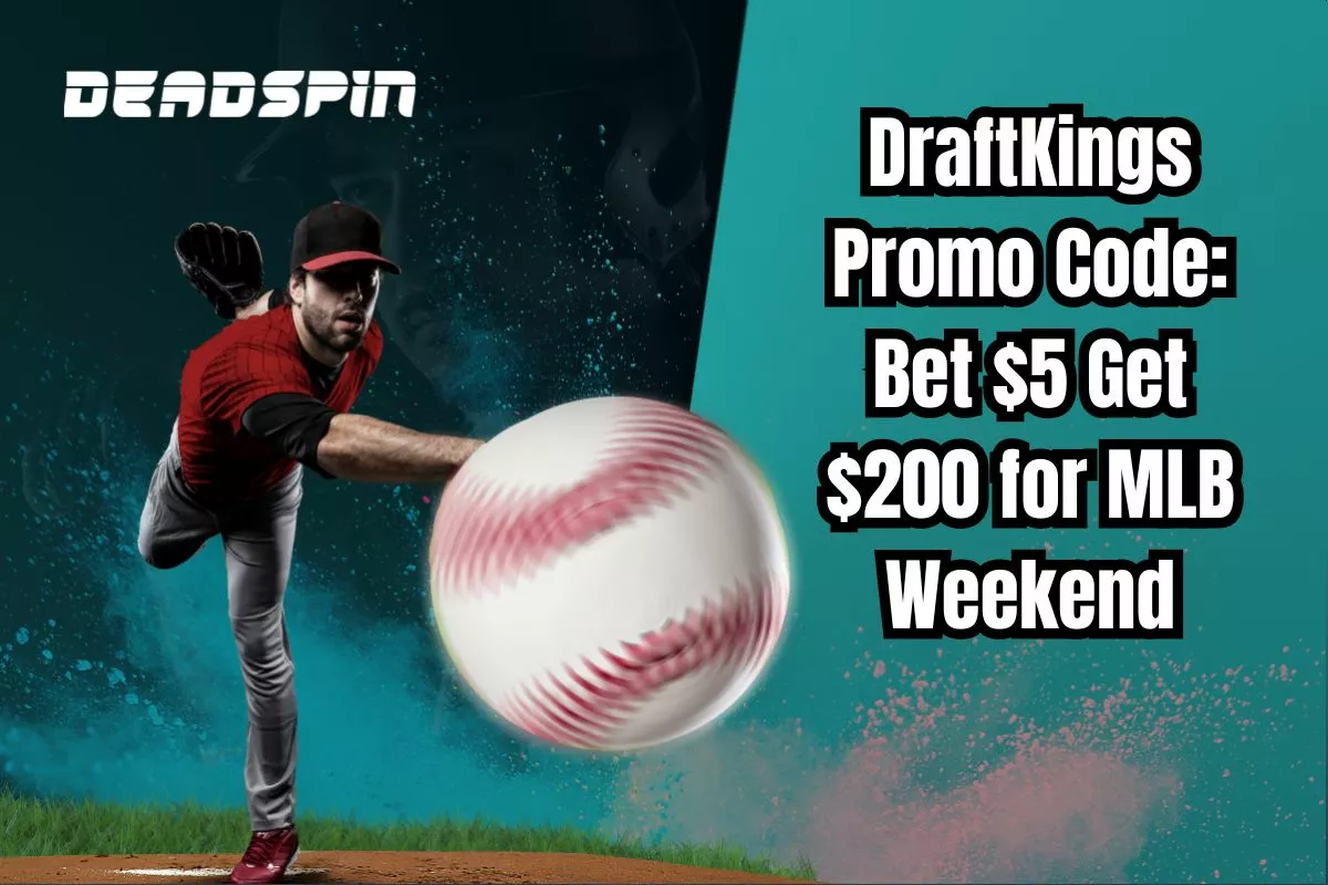 DraftKings Promo Code for Any Weekend MLB Game: Bet $5 Get $200 in Bonuses Instantly