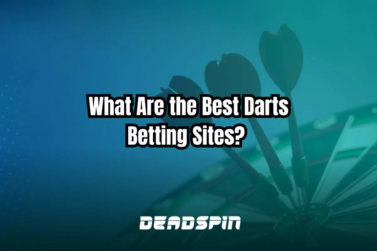 What Are the Best Darts Betting Sites? PDC, BDO & More