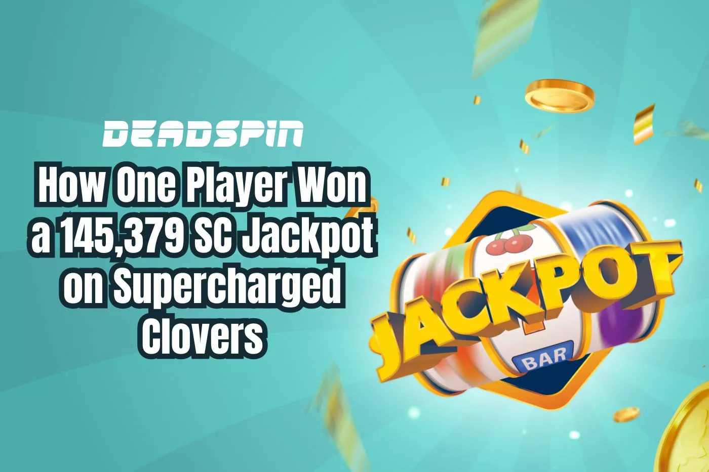 How One Player Bagged a 145,379 SC Jackpot on 4 Supercharged Clovers
