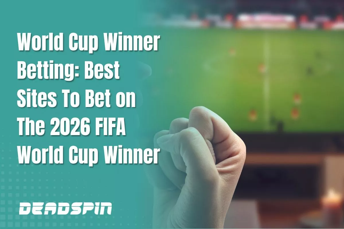 World Cup Winner Betting: Best Sites To Bet on The 2026 FIFA World Cup Winner
