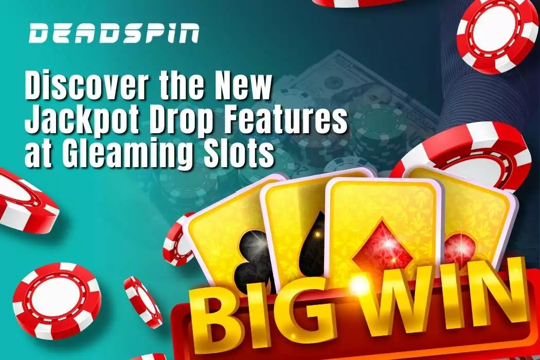 Discover the New Jackpot Drop Features at Gleaming Slots – Includes a Mega Prize