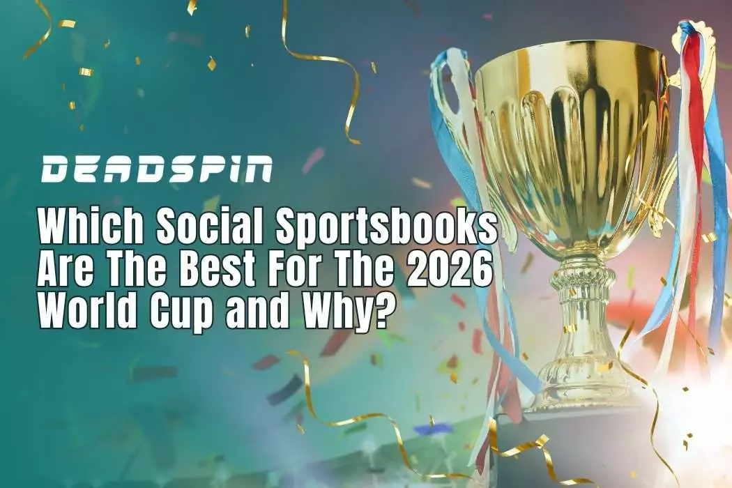 Which Social Sportsbooks Are The Best For The 2026 World Cup and Why?