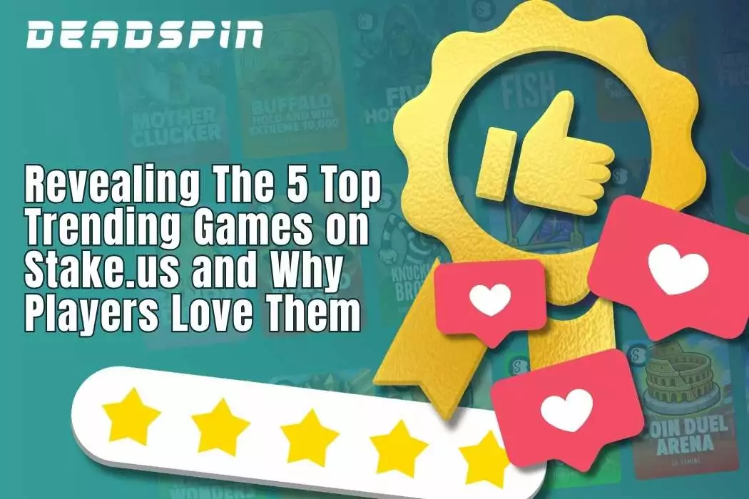 The 5 Top Trending Games on Stake.us and Why Players Love Them