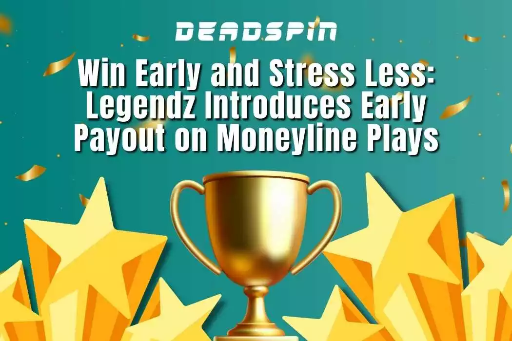 Win Early and Stress Less: Legendz Introduces Early Payout on Moneyline Plays