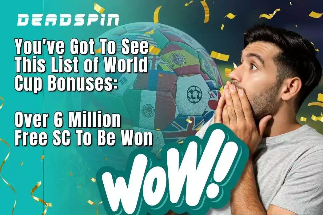 You’ve Got To See This List of World Cup Bonuses: Over 6 Million Free SC To Be Won