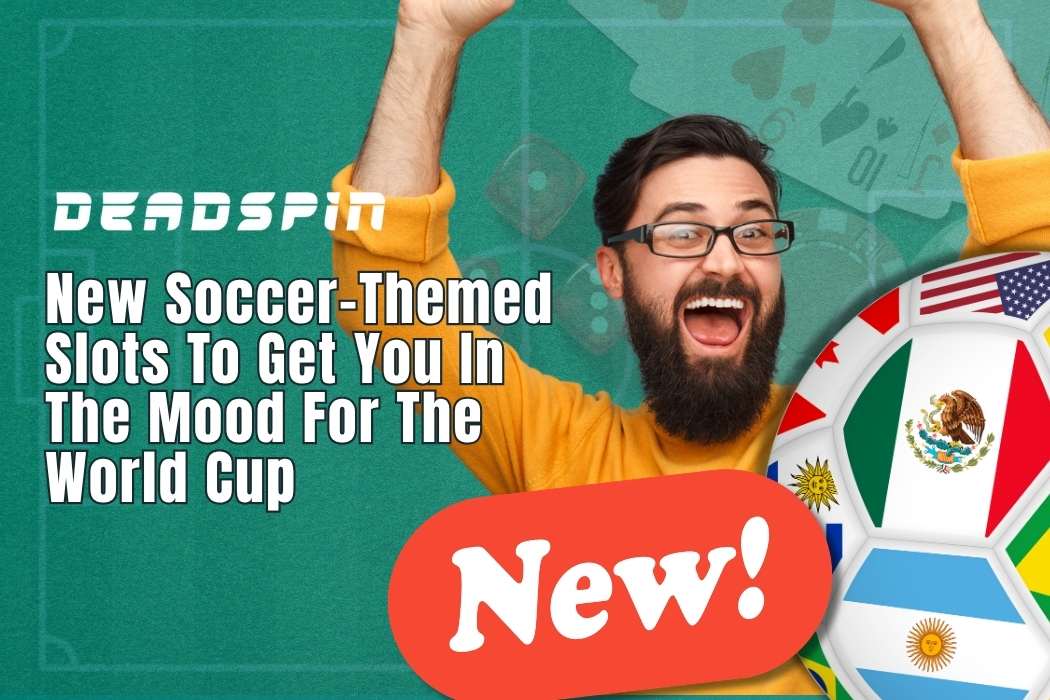 New Soccer-Themed Slots To Get You In The Mood For The World Cup