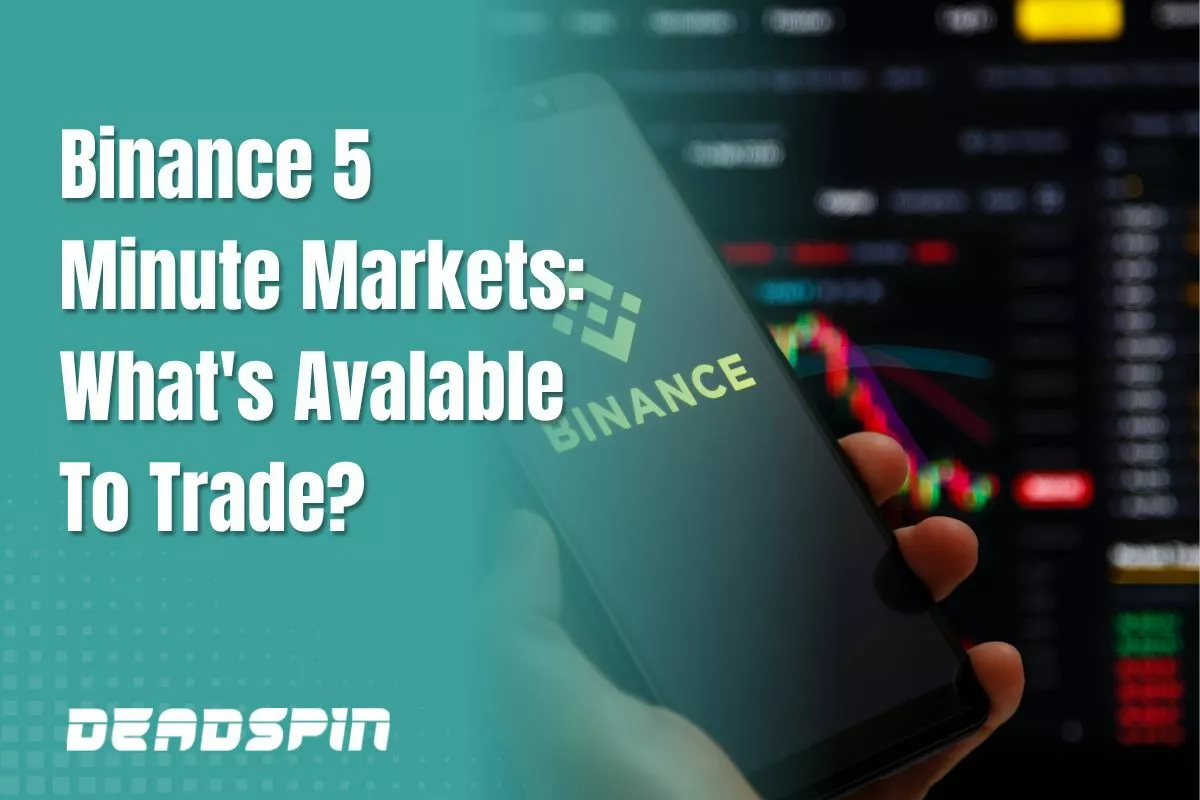 Binance 5 Minute Markets: What’s Avalable To Trade?