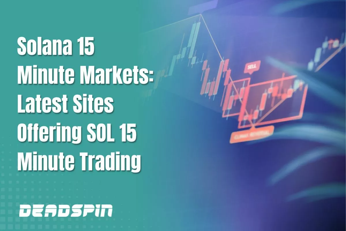 Solana 15 Minute Markets: Latest Sites Offering SOL 15 Minute Trading