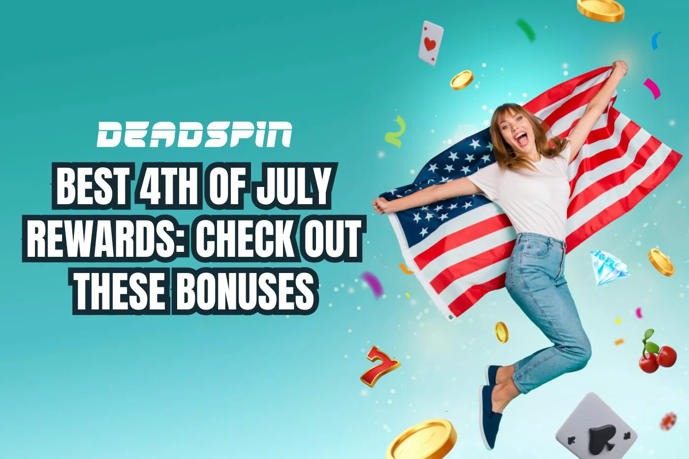 Looking For The Best 4th of July Rewards? Check Out These Limited-Time Bonuses