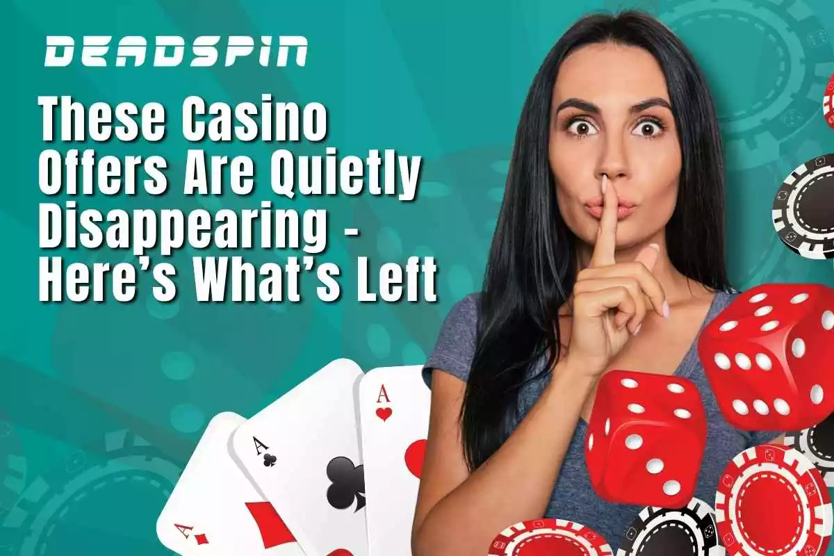 These Casino Offers are Quietly Dissapearing