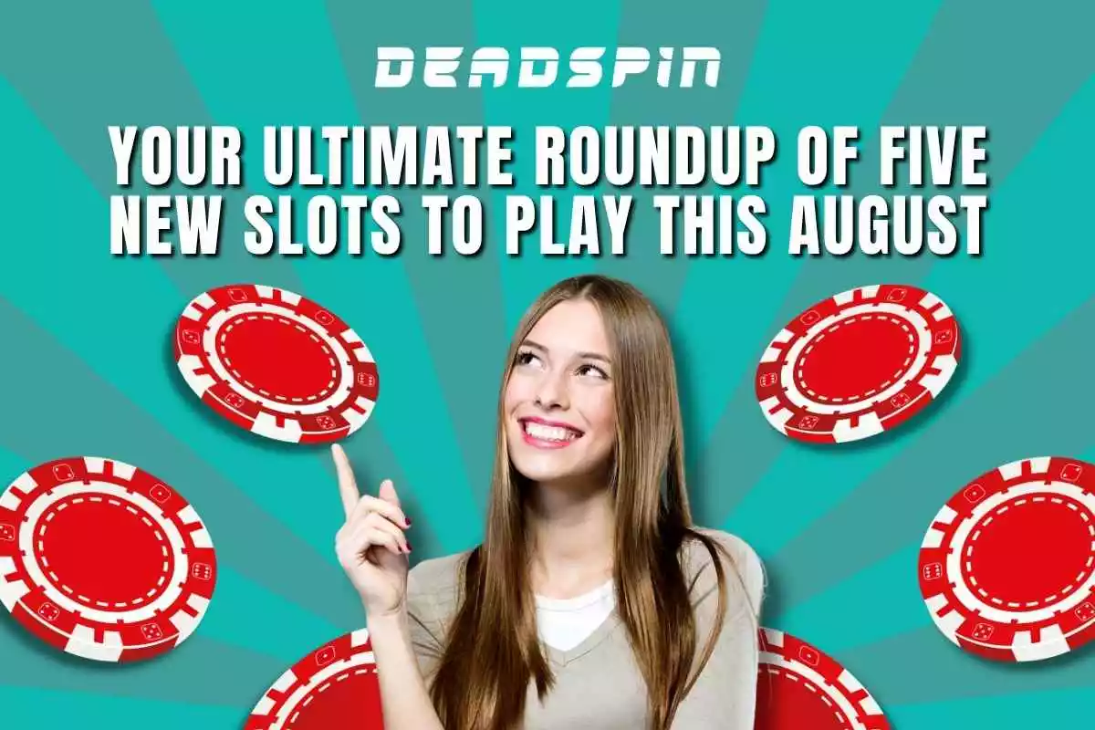 Five New Slots to Play This August