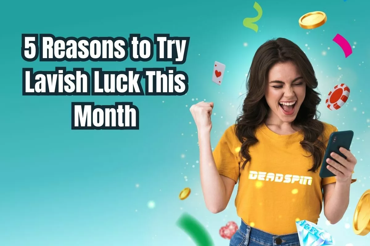 The 5 Reasons You Need to Try Lavish Luck This Month