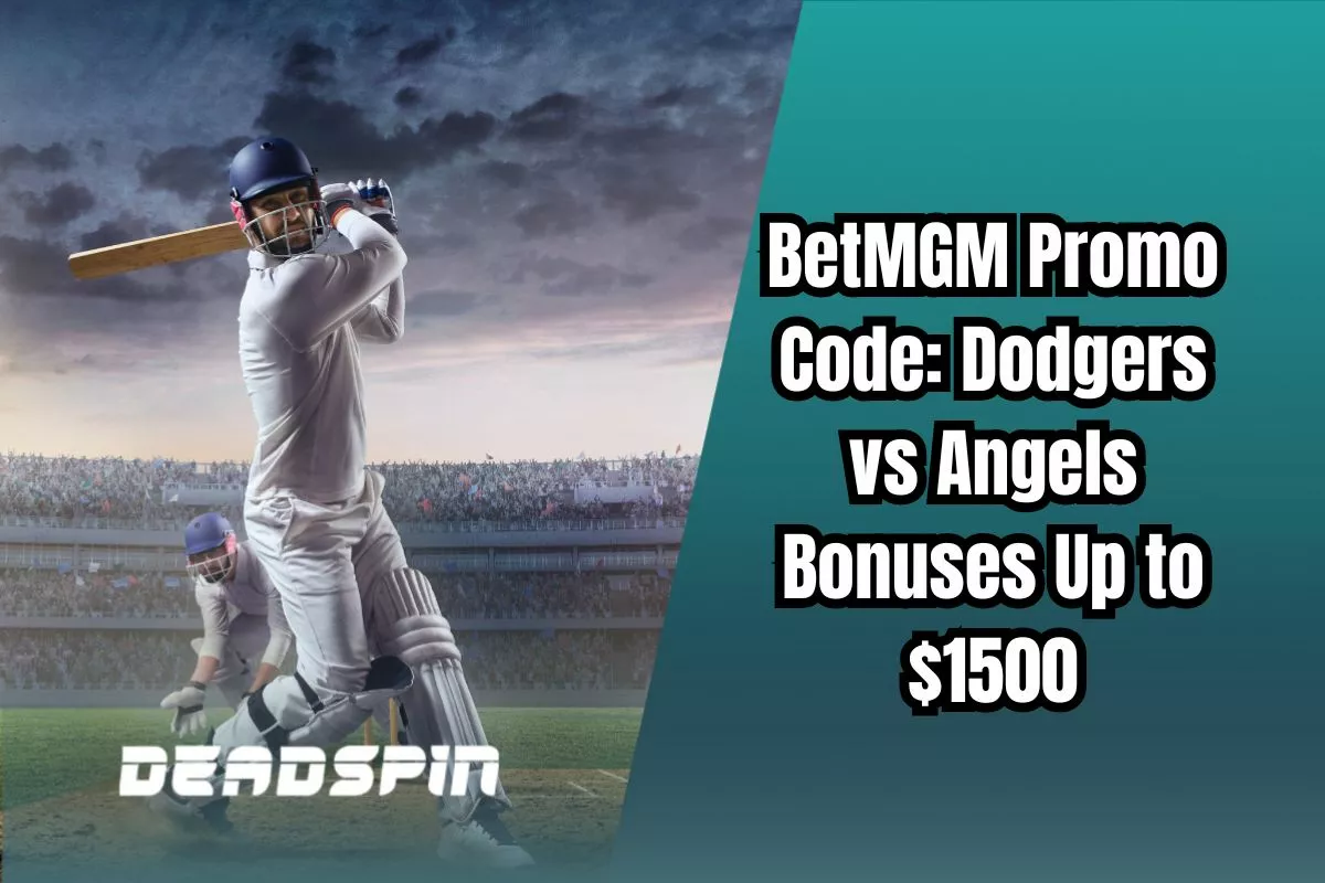 betMGM Promo Code for Dodgers v Angels: Up to $1500 in Bonuses