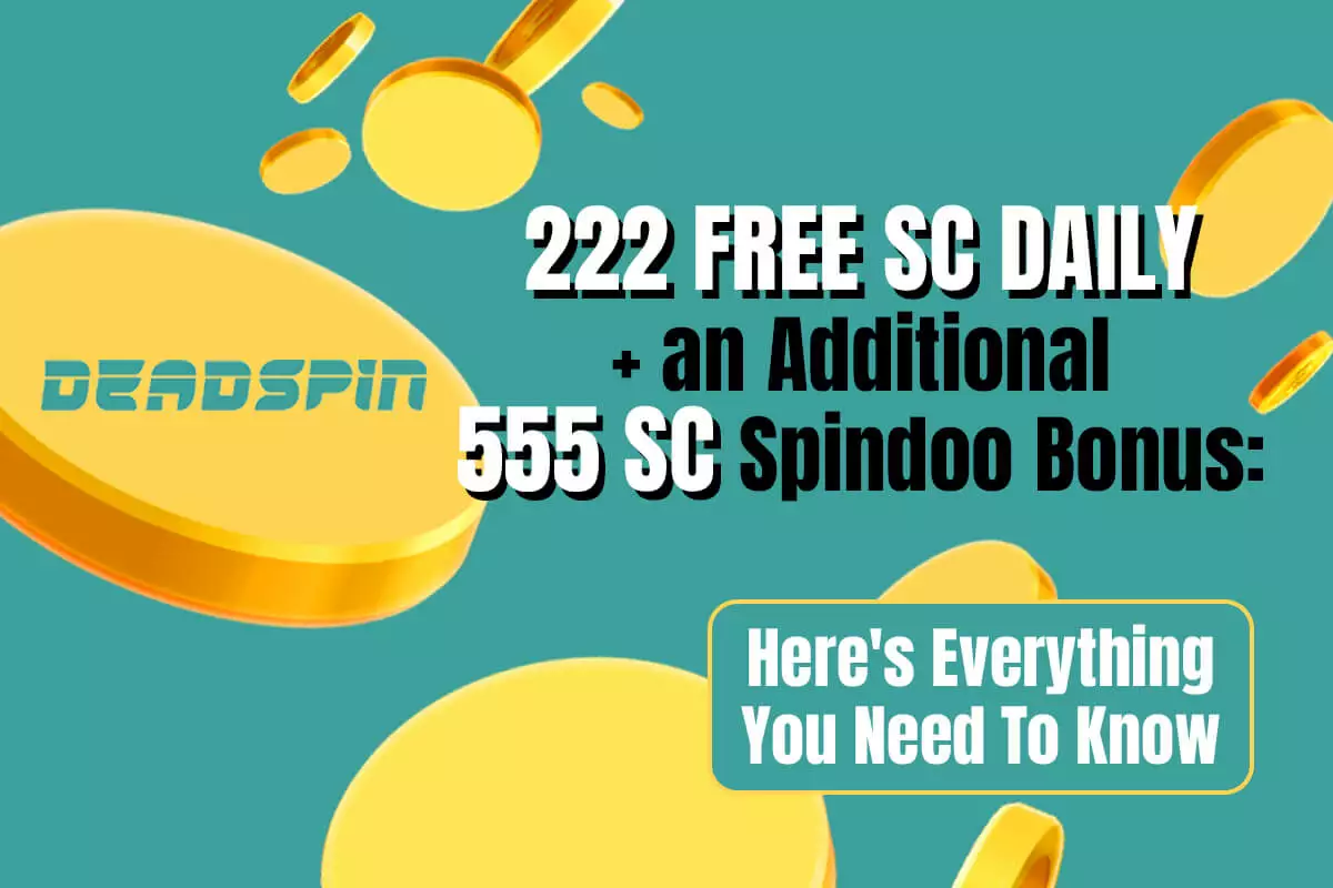 222 Free SC Daily + 555 SC Spindoo Bonus: What to Know