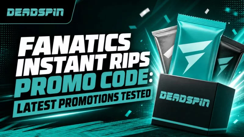 Fanatics Instant Rips Promo Code: Latest Promotions Tested