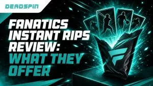 Fanatics Instant Rips Review: What They Offer In 2026