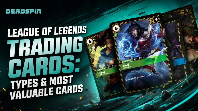 League of Legends Trading Cards: Types & Most Valuable Cards