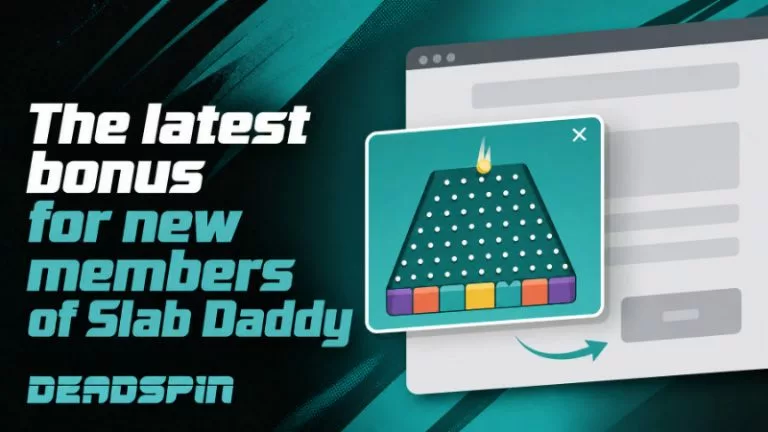 The latest bonus for new members of Slab Daddy
